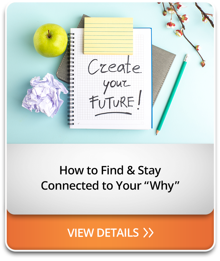 How to Find & Stay Connected to Your “Why”