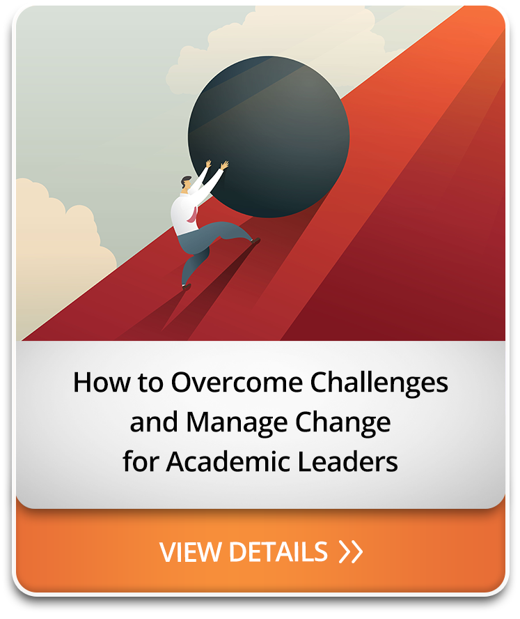 How to Overcome Challenges and Manage Change for Academic Leaders