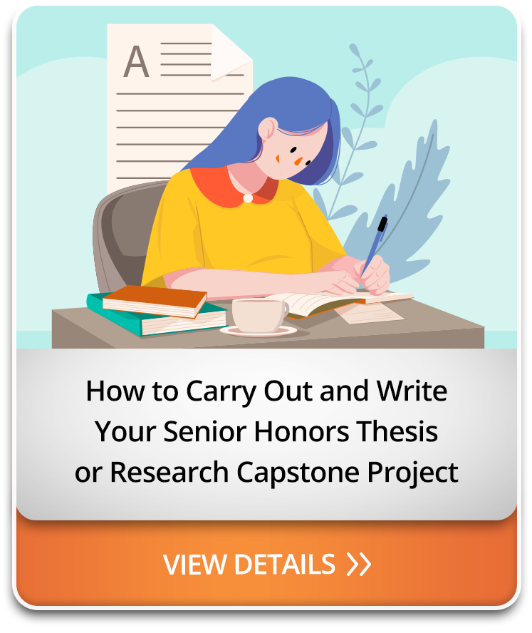 How to Carry Out and Write Your Senior Honors Thesis or Research Capstone Project
