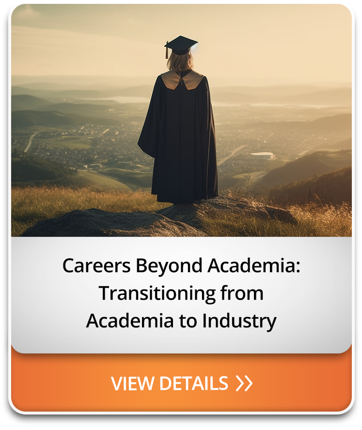 Careers Beyond Academia: Transitioning from Academia to Industry