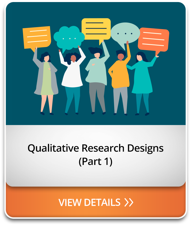 Qualitative Research Designs (Part 1)