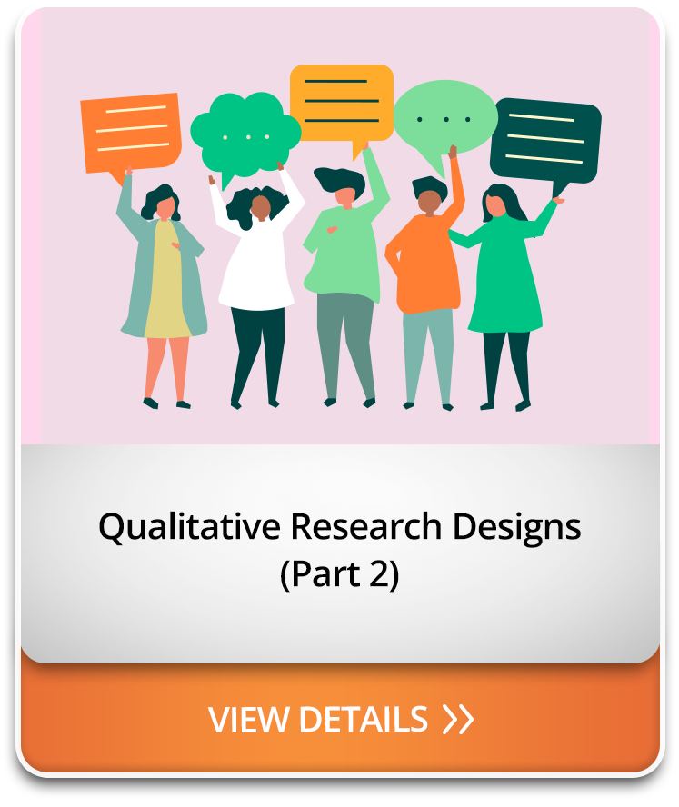 Qualitative Research Designs (Part 2)