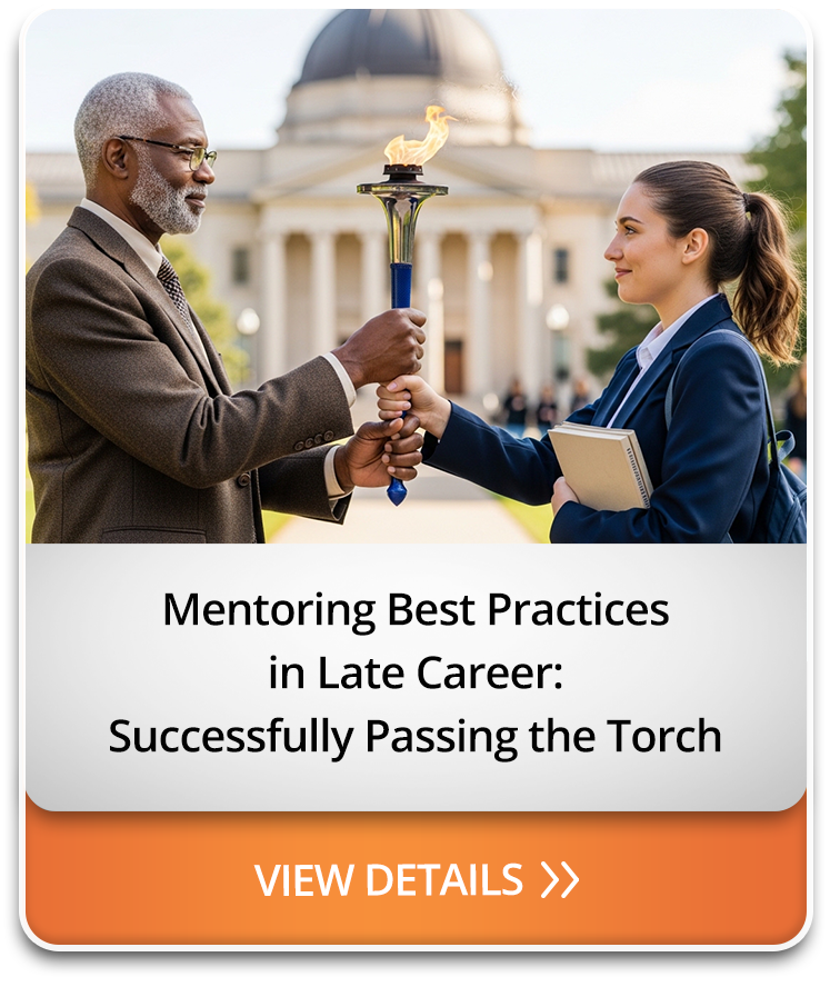 Best Practices in Mentoring in Late Career: Successfully Passing the Torch