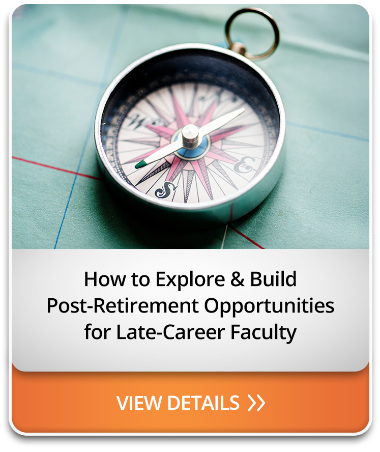 How to Explore and Build Post-Retirement Opportunities as a Late-Career Faculty Member