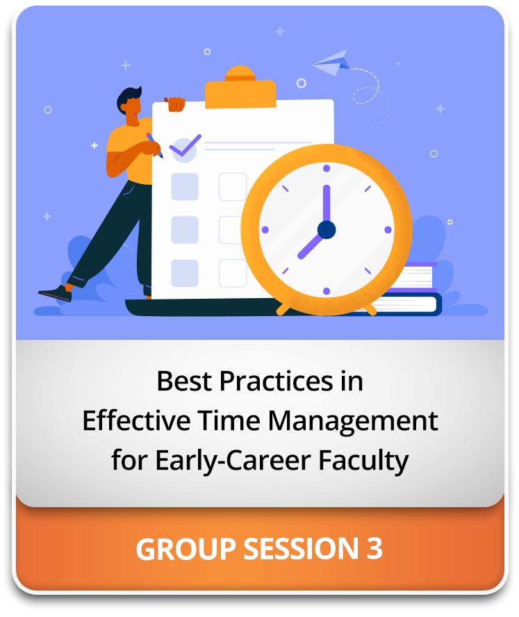 Best Practices in Effective Time Management for Early-Career Faculty Best Practices in Effective Time Management for Early-Career Faculty