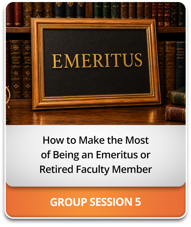 How to Make the Most of Being an Emeritus or Retired Faculty Member How to Make the Most of Being an Emeritus or Retired Faculty Member