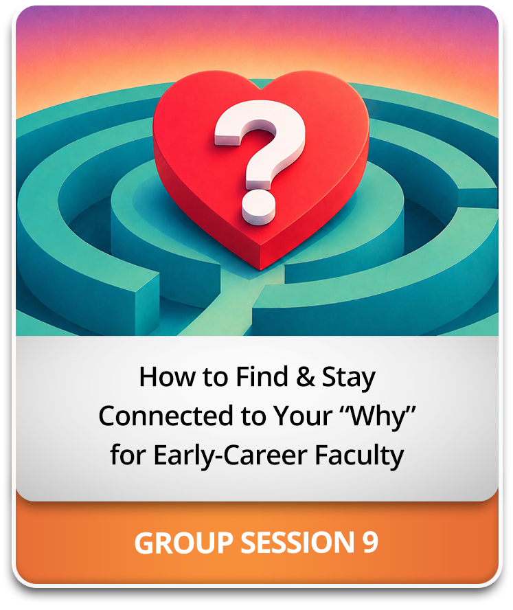How to Find & Stay Connected to Your “Why” for Early-Career Faculty