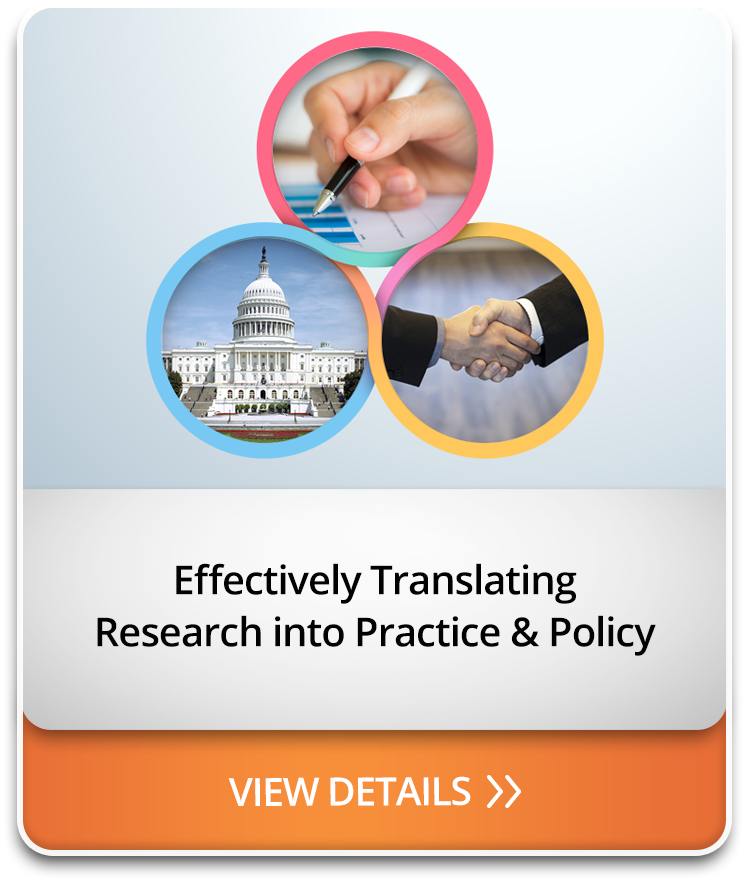 Effectively Translating Research into Practice & Policy